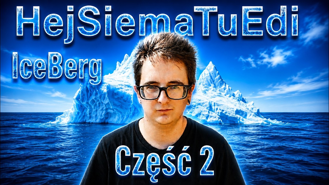 HEJSIEMATUEDI ICEBERG - CZĘŚĆ DRUGA | WARSTWA 3