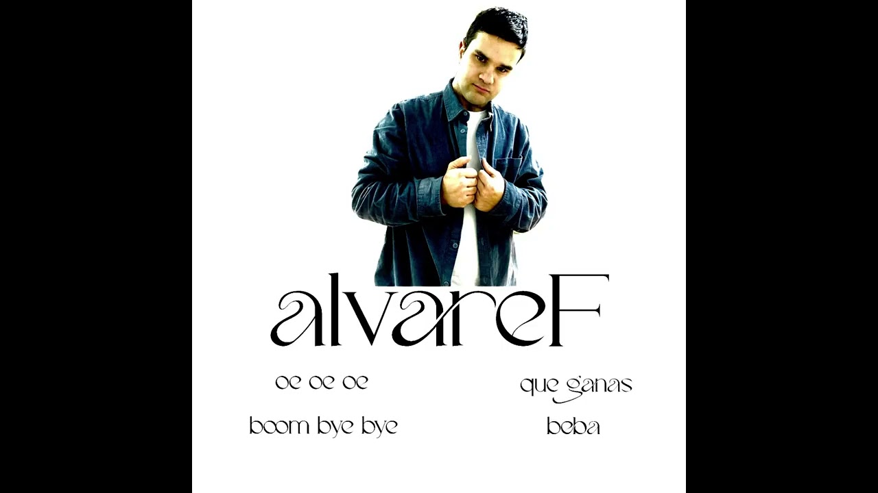 AlvareF  - Oe Oe Oe - Que Ganas - Boom Bye Bye - Beba (Maxisingle) (2026)