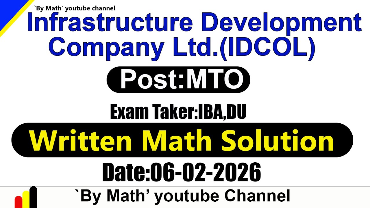 Infrastructure Development Company Ltd.(IDCOL)|| Post:MTO ||Written Math Solution ||Date:06-02-2026