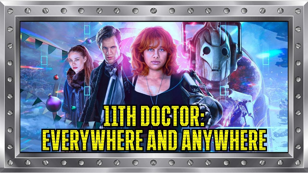 Doctor Who - The Eleventh Doctor Chronicles: Everywhere and Anywhere - Big Finish Review