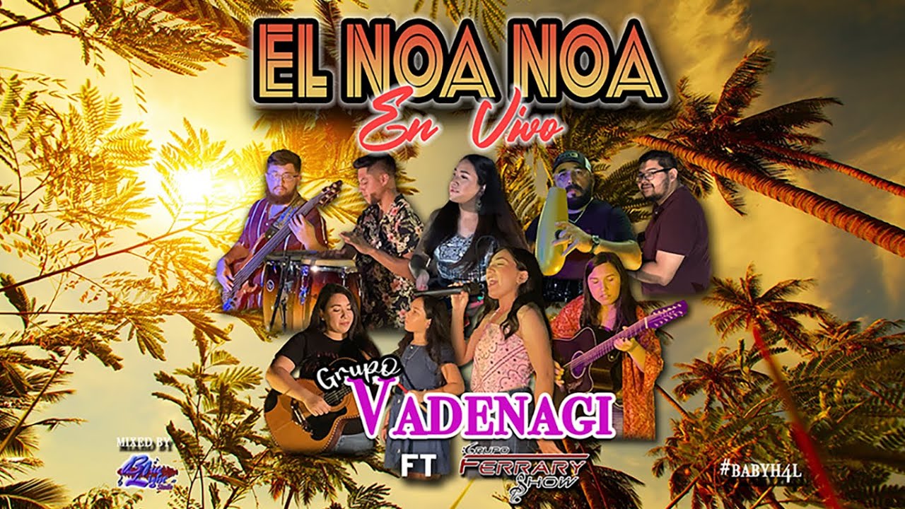 El Noa Noa (Cover) - Grupo Vadenagi ft. Ferrary Show