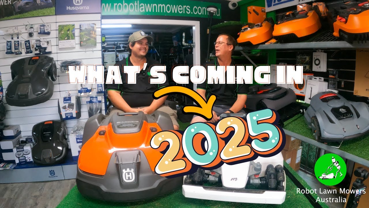 That was 2024 What's new in 2025 | Wireless Robot Lawn Mowers Australia