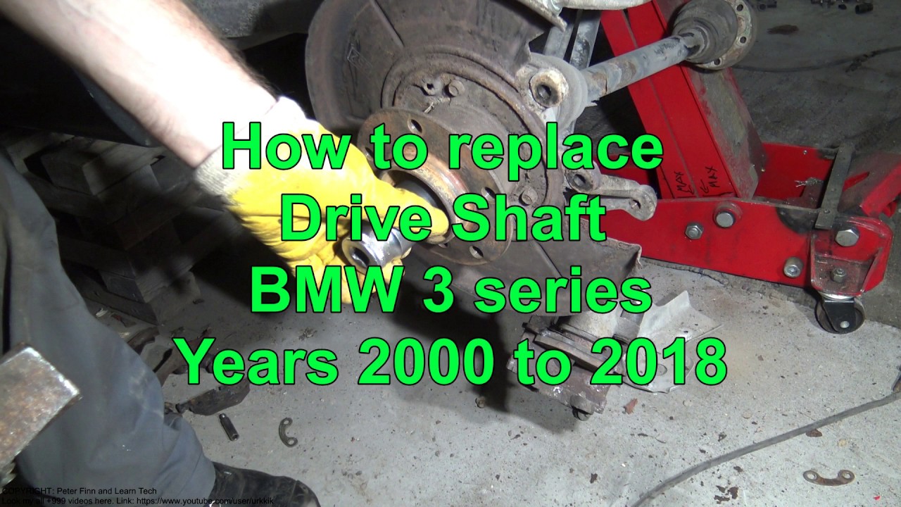 How to replace Drive Shaft BMW 3 series E46, E90, E30. Years 2000 to 2018