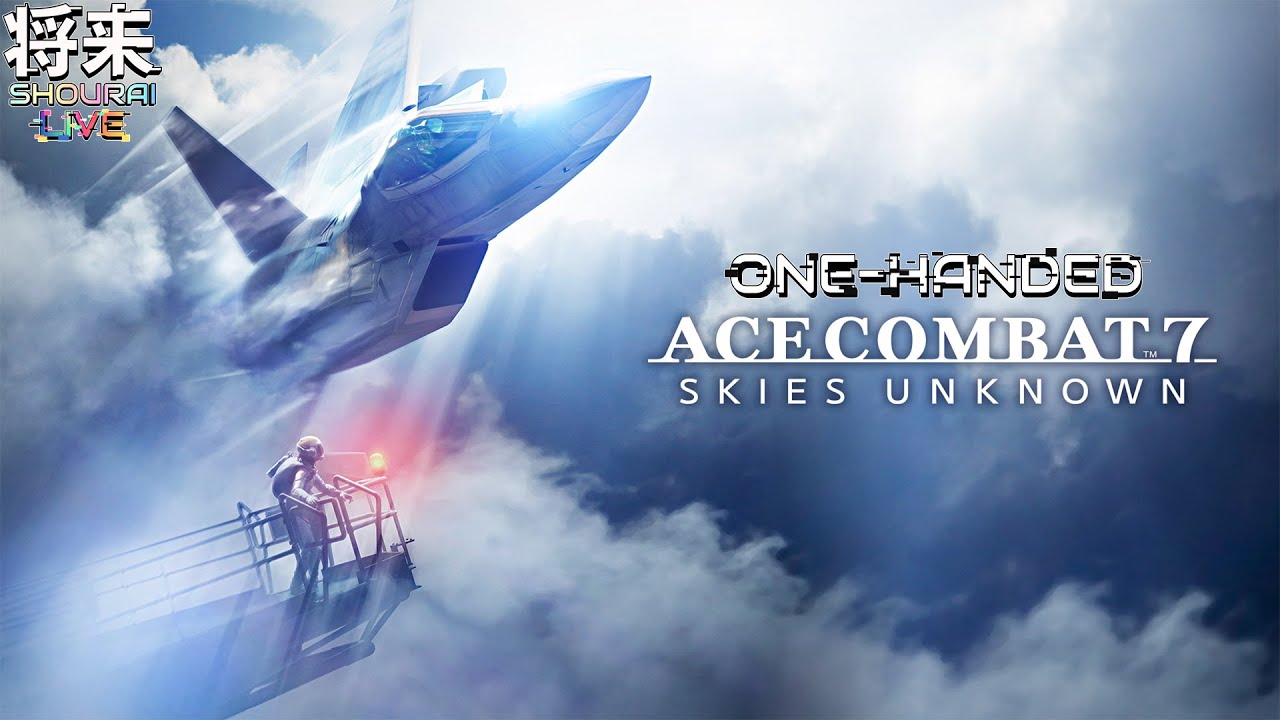 [2025.12.26] Trying out Ace Combat 7: Skies Unknown, one-handed #ItsShouTime