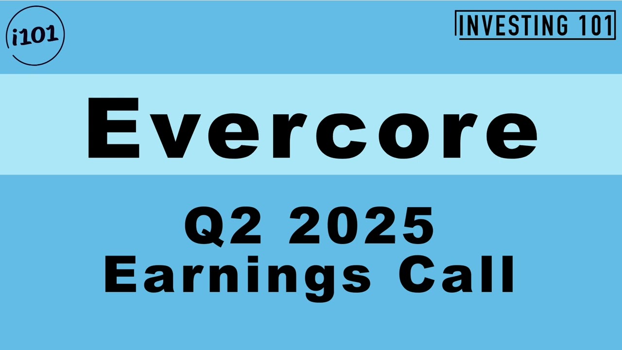 Evercore Q2 2025 Earnings Call | Q2 2025 Earnings Conference Call | Q2 2025 Results