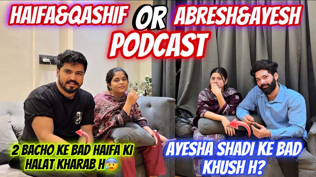 Haifa & Qashif or abresh & Ayesha ka podcast || Haifa & Qashif vlog