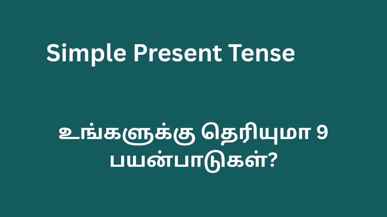 The simple present tense/ 9 uses in Tamil 