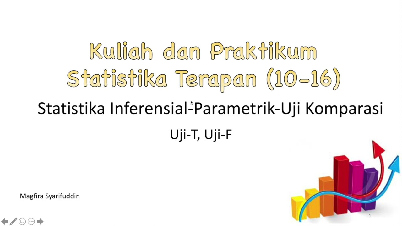Statistika (10/16) statistik inferensial-uji parameterik: uji T dan uji F.