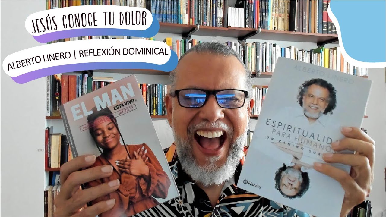 Jesús conoce tu dolor |  Alberto Linero | Reflexión Dominical