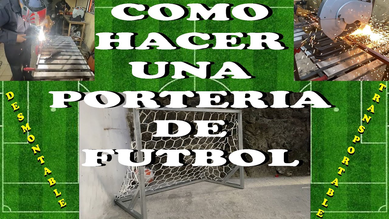 COMO HACER UNA PORTERIA DE FUTBOL 