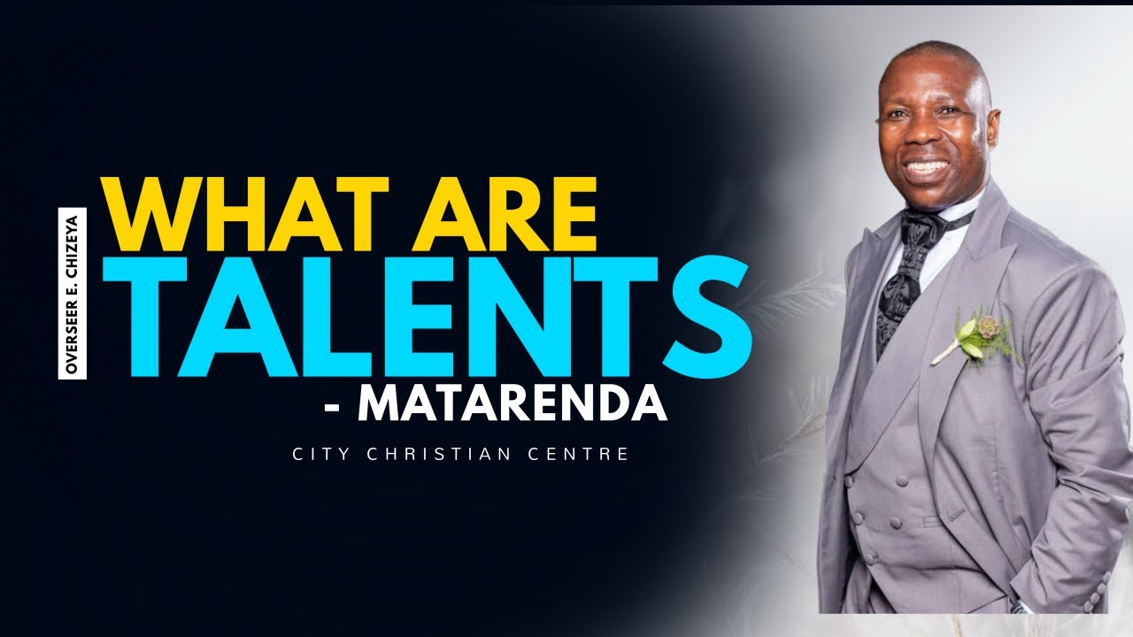 What Are Talents - Matarenda | Overseer E. Chizeya | 2 March 2025