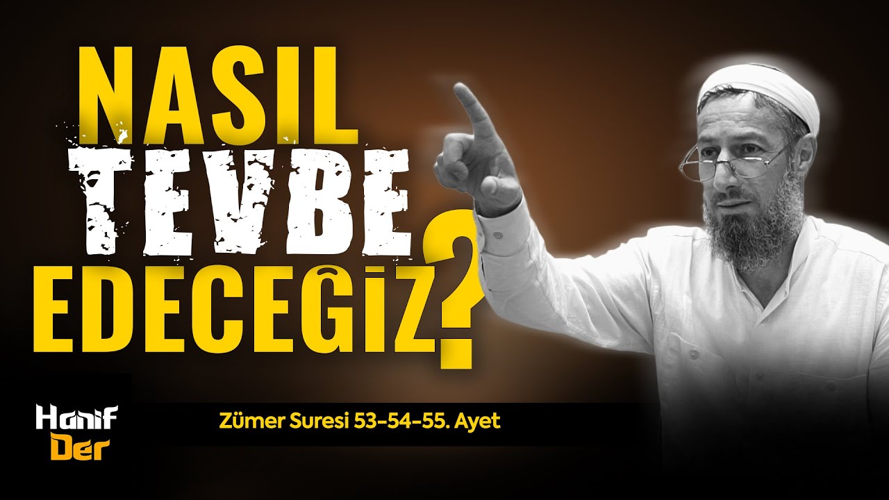 Nasıl Tevbe Edeceğiz? (Zümer Suresi 53-54-55.Ayetler) • Bülent YURTÇU