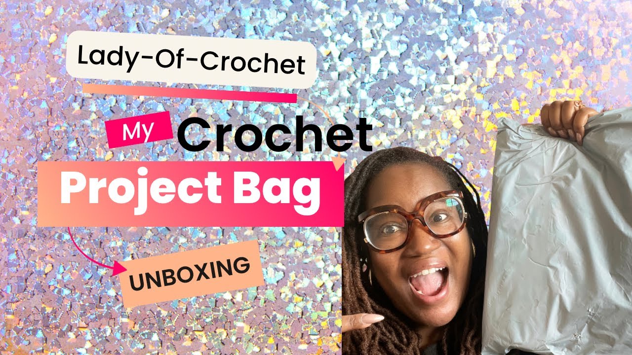 CROCHET PROJECT BAG UNBOXING