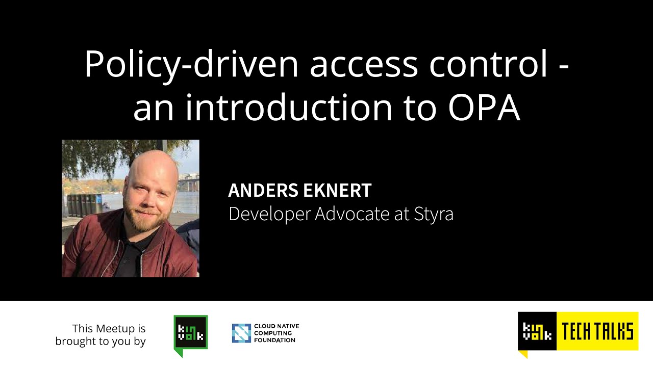 Policy-driven access control - an introduction to OPA - Anders Eknert, Styra