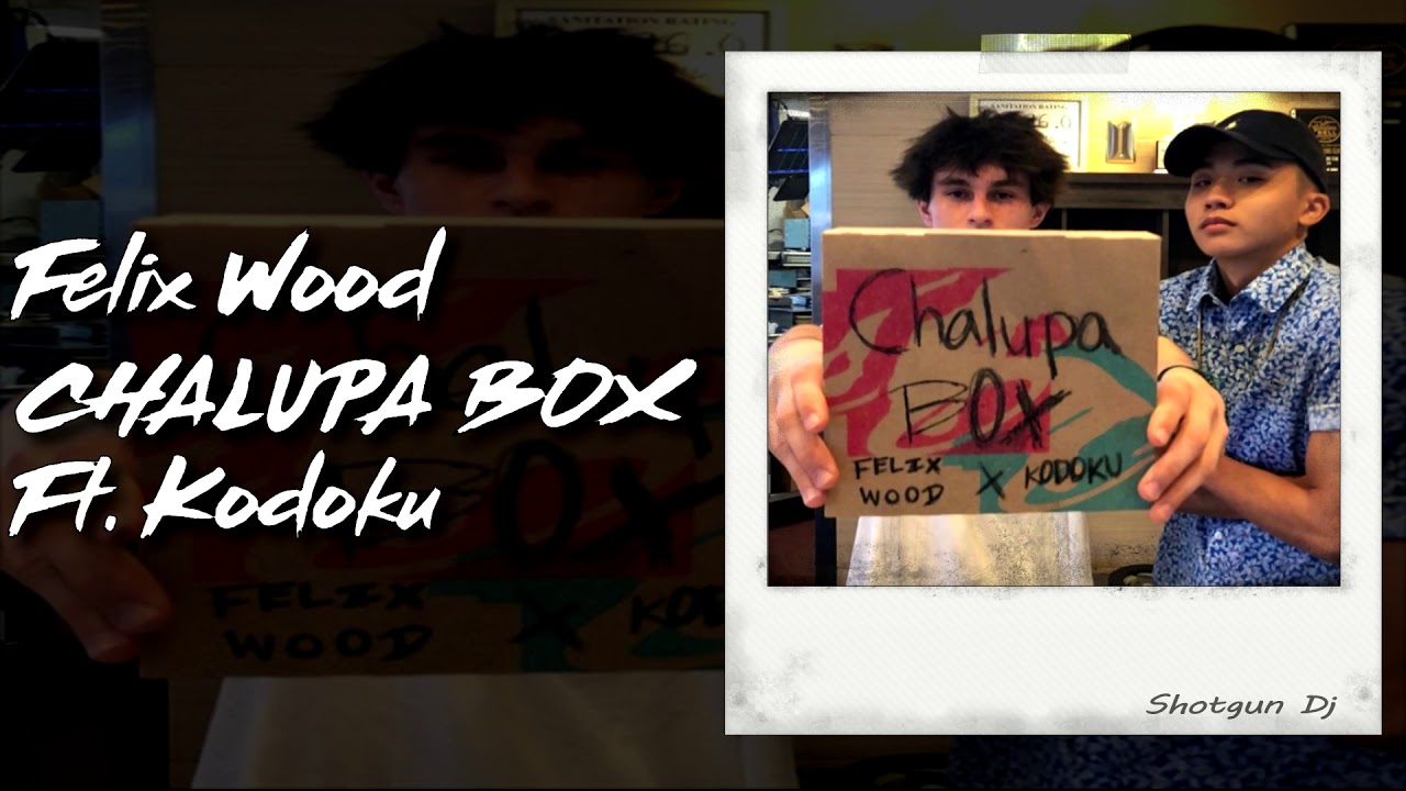 Felix Wood - CHALUPA BOX Ft. Kodoku (Prod. Igy Yang)