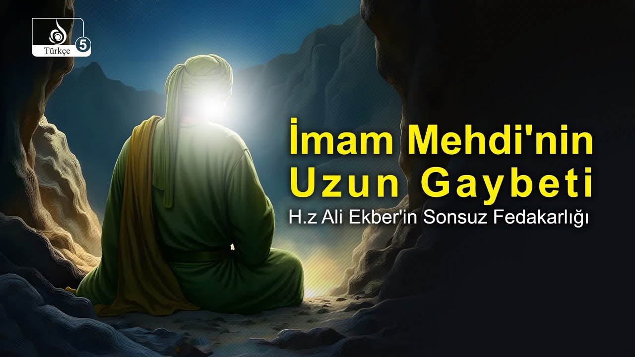 İmam Mehdi'nin Gaybeti ve H.z Ali Ekber'in Kerbela'daki Fedakarlığı | İslam'ın Derin Hikayesi