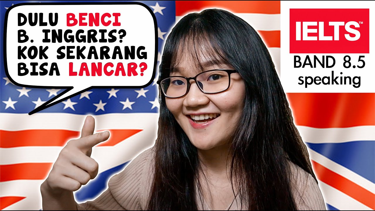 TIPS AMPUH LANCAR BAHASA INGGRIS! Band IELTS Speaking 8.5/9