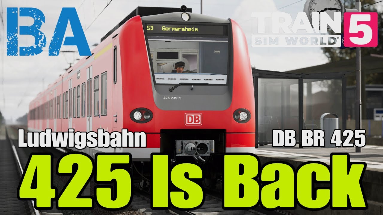 425 Is Back...Again! - DB BR 425 - Ludwigsbahn - Train Sim World 5