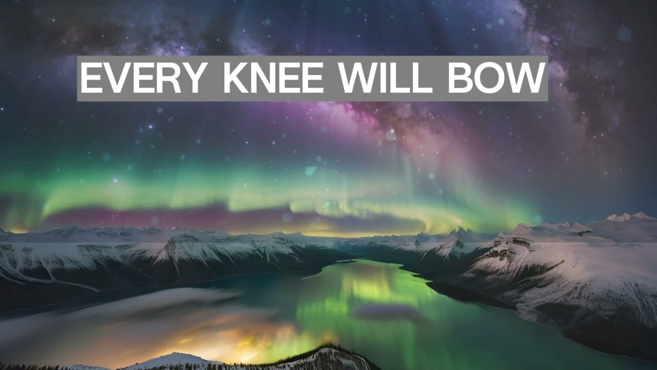 Every Knee Will Bow  (Official Music) Lyrics