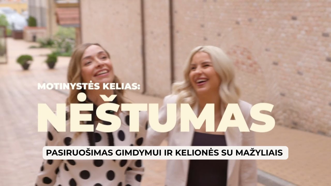 Motinystės kelias: nėštumas. Pasiruošimas gimdymui ir kelionės su mažyliais