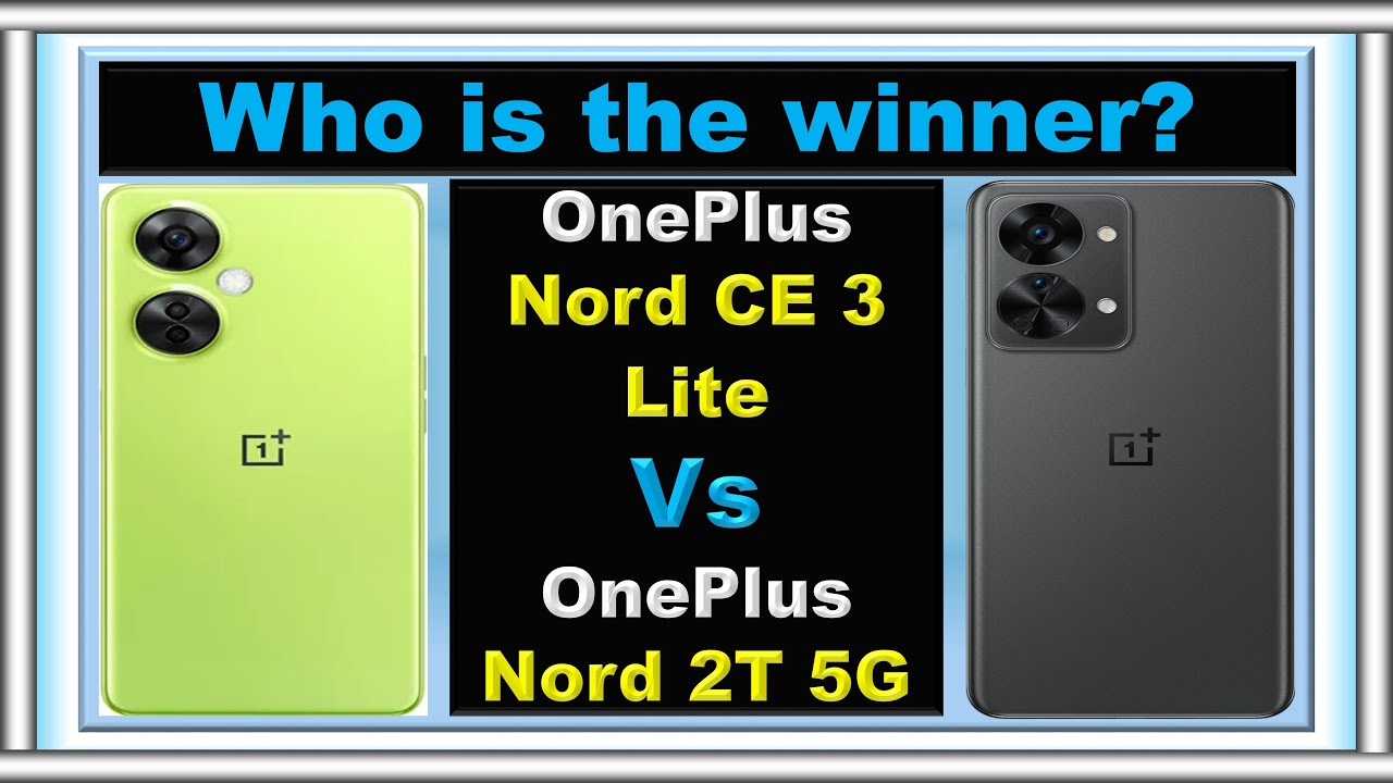 OnePlus Nord CE 3 Lite Vs OnePlus Nord 2T Comparison 