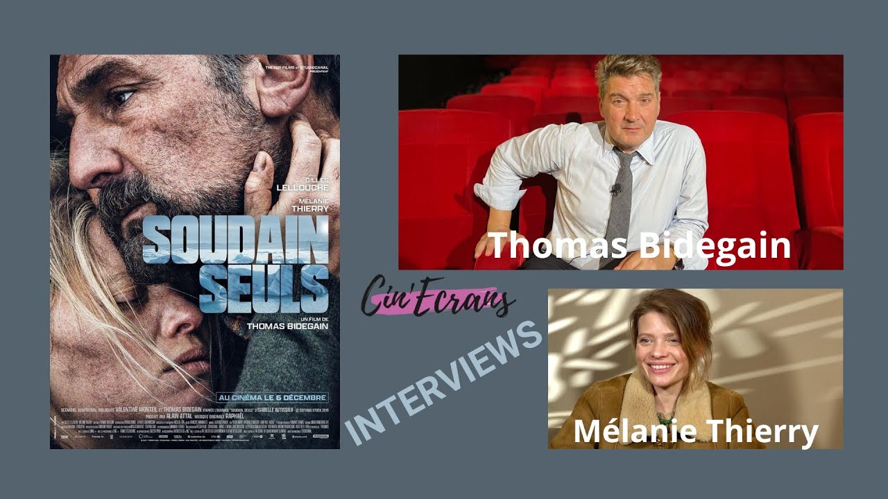 Soudain seuls - Interview Thomas Bidegain & Mélanie Thierry