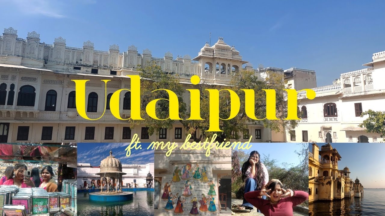 Udaipur trip with my bestfriend!! | Two bestfriends explore Udaipur 