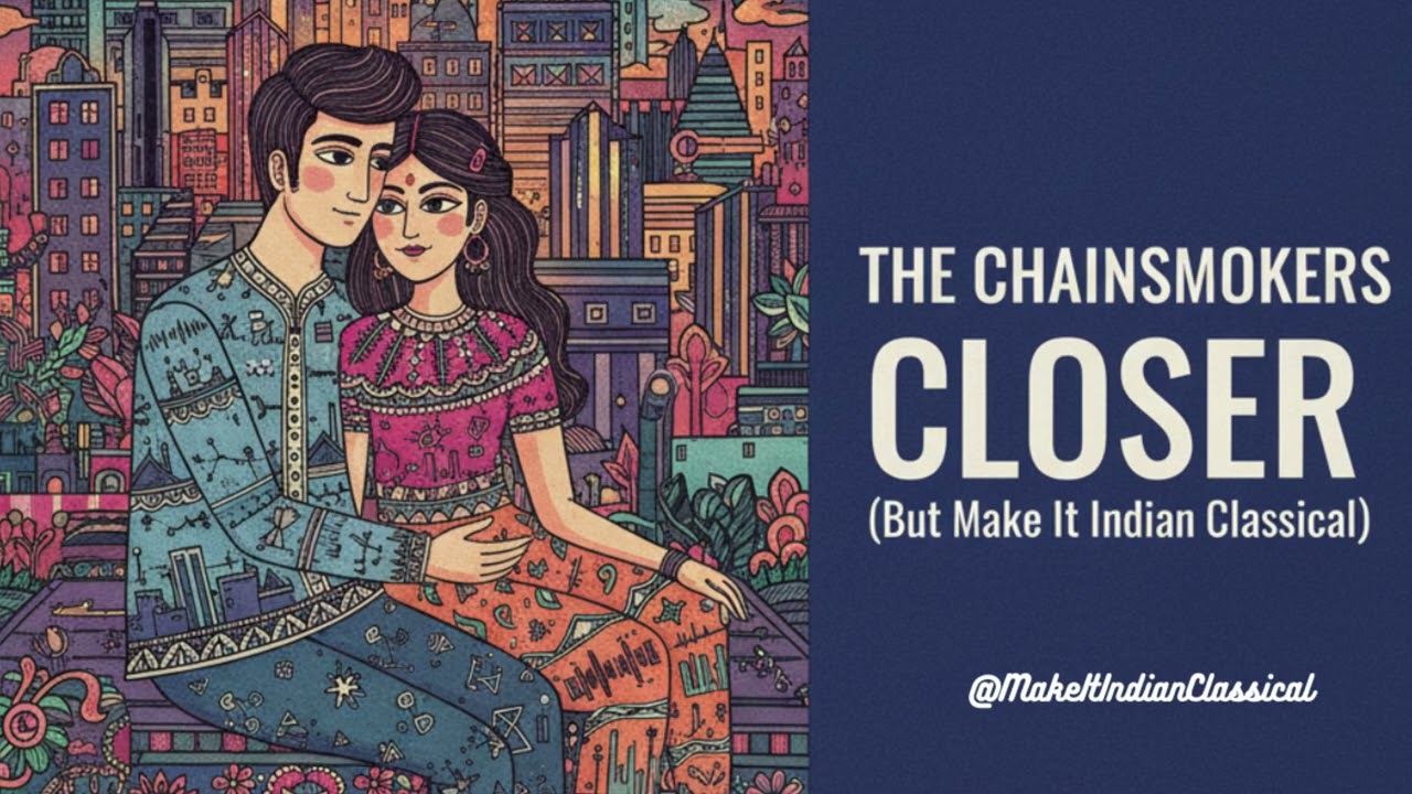 Closer But make it Indian classical (instrumental)