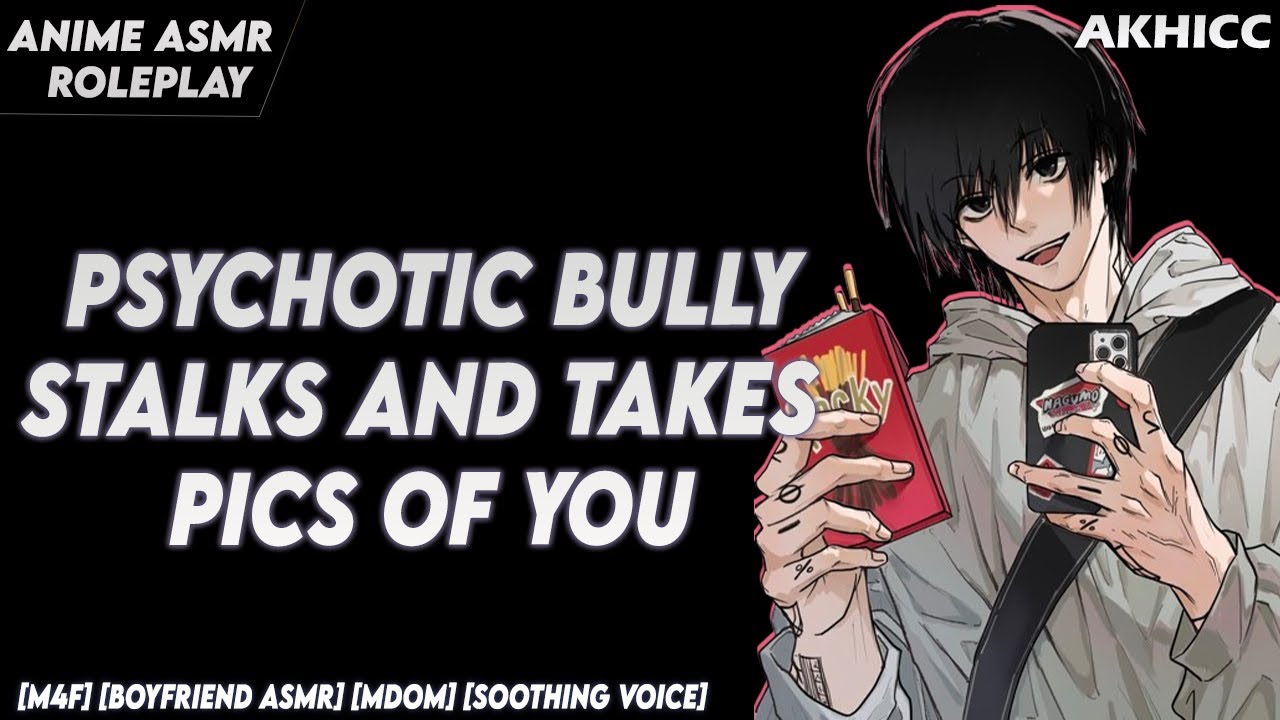 [𝙎𝙥𝙞𝙘𝙮] Psychotic Bully Stalks, Kidnaps, & Takes Pics of You [M4F] [Boyfriend ASMR] [ASMR Roleplay]