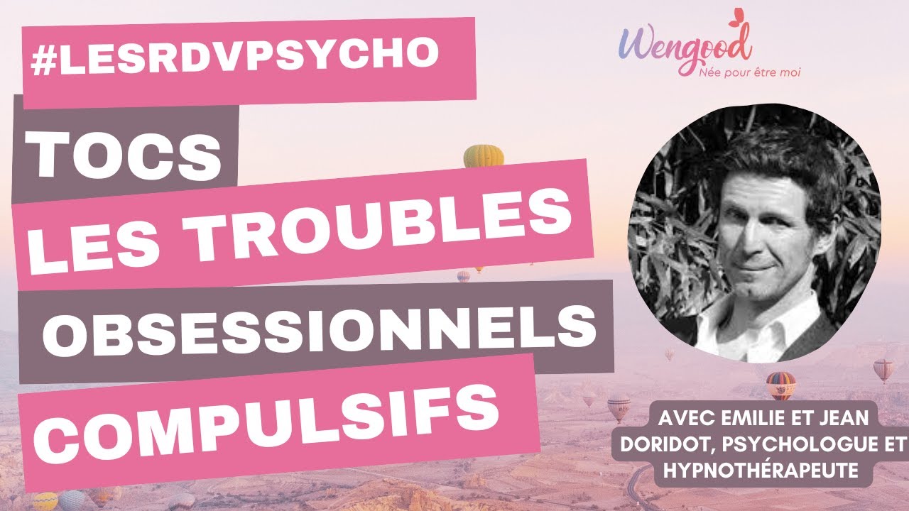 TOC : Les troubles obsessionnels compulsifs Par Jean Doridot, Docteur en psychologie