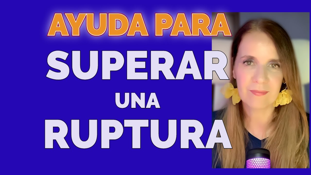 Cómo salir ADELANTE después de UNA RUPTURA DE PAREJA