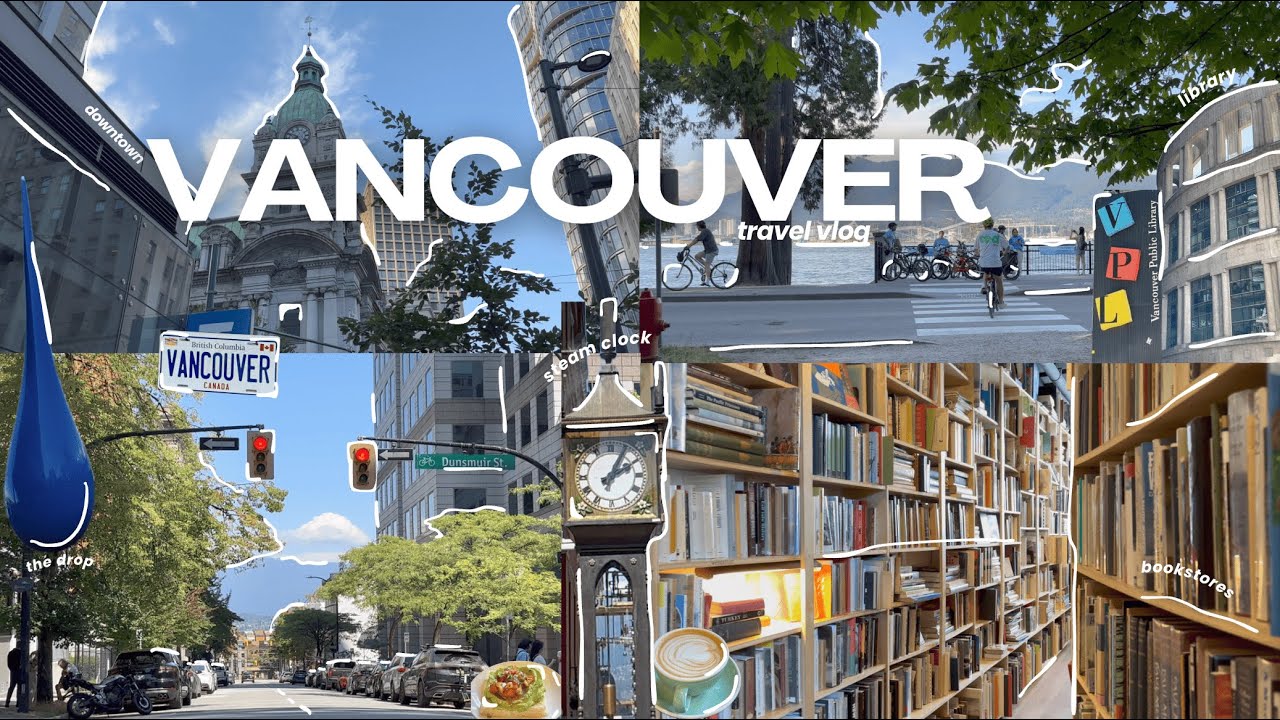 first day in vancouver 🇨🇦✨ | cafes, bookstores, steam clock & stanley park 🛳️☀️| calm summer vlog