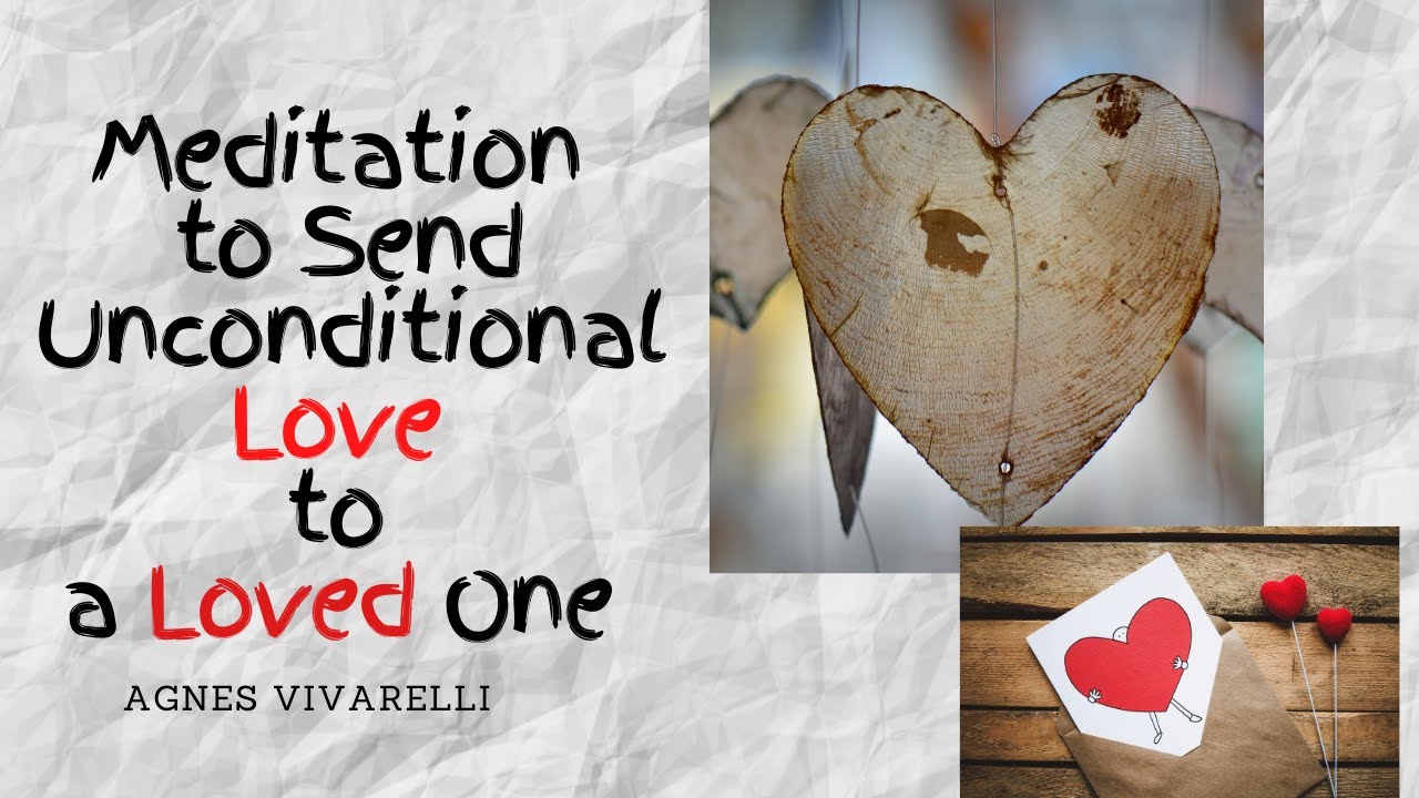 Meditation to Send Unconditional Love to a Loved One