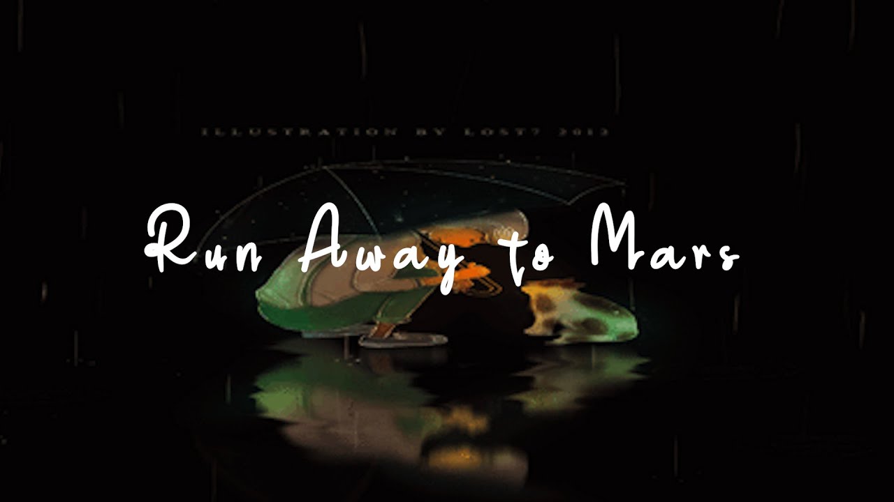 [Lyrics] Run Away to Mars | TALK
