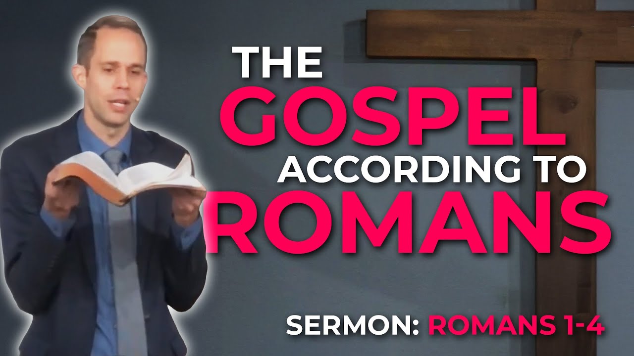 The Gospel According to Romans - Romans 1-4