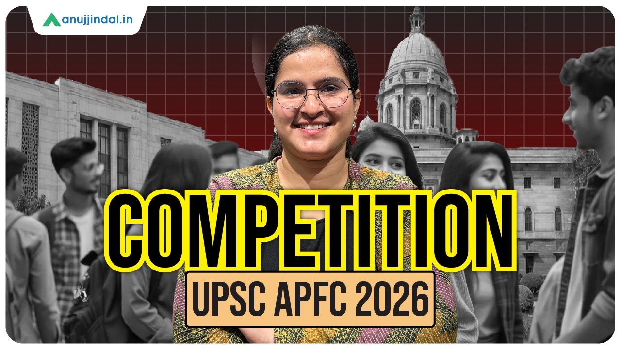 UPSC APFC: Competition Level | APFC Notification 2026 | APFC Vacancy 2026 | APFC 2026 | Anuj Jindal