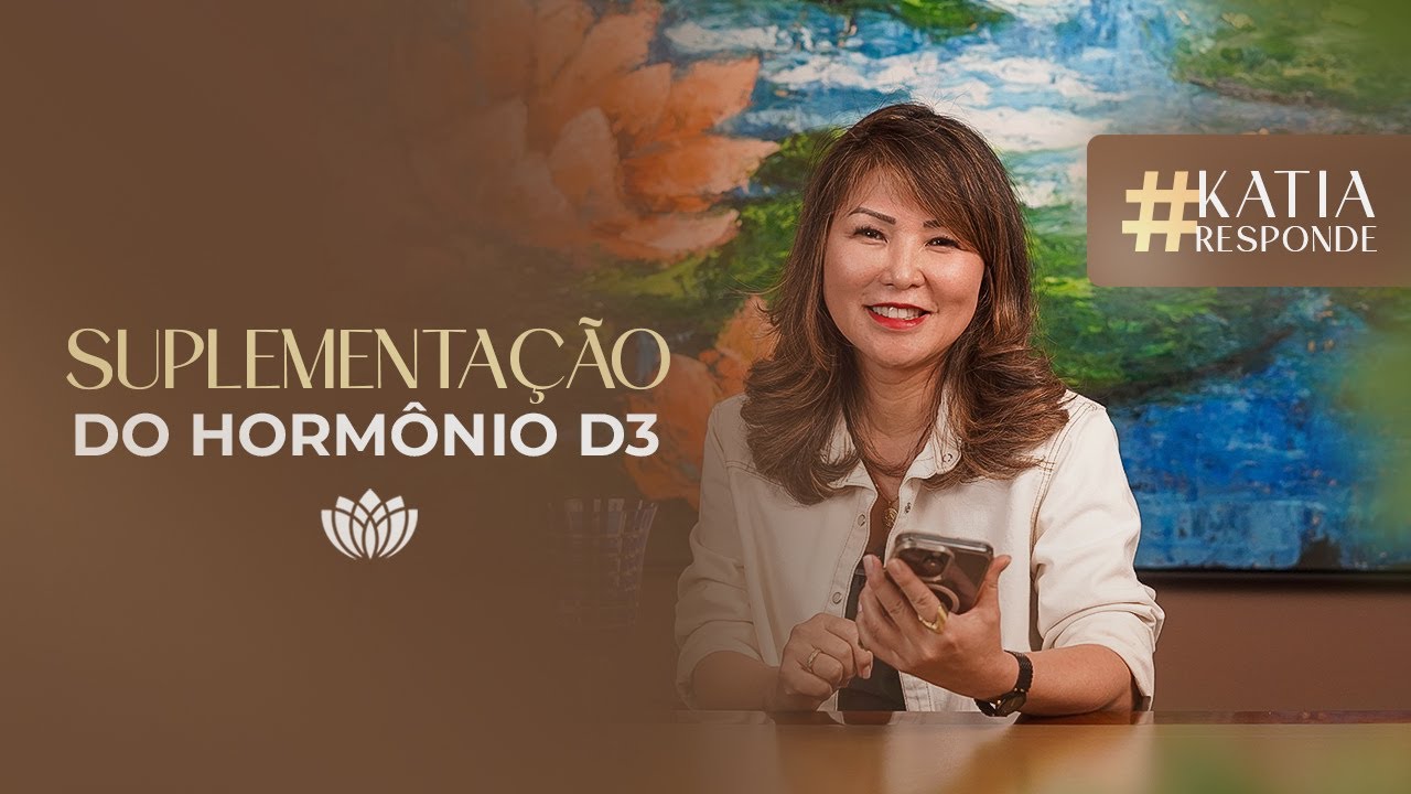 HORMÔNIO D3 (VITAMINA D) • KATIA RESPONDE