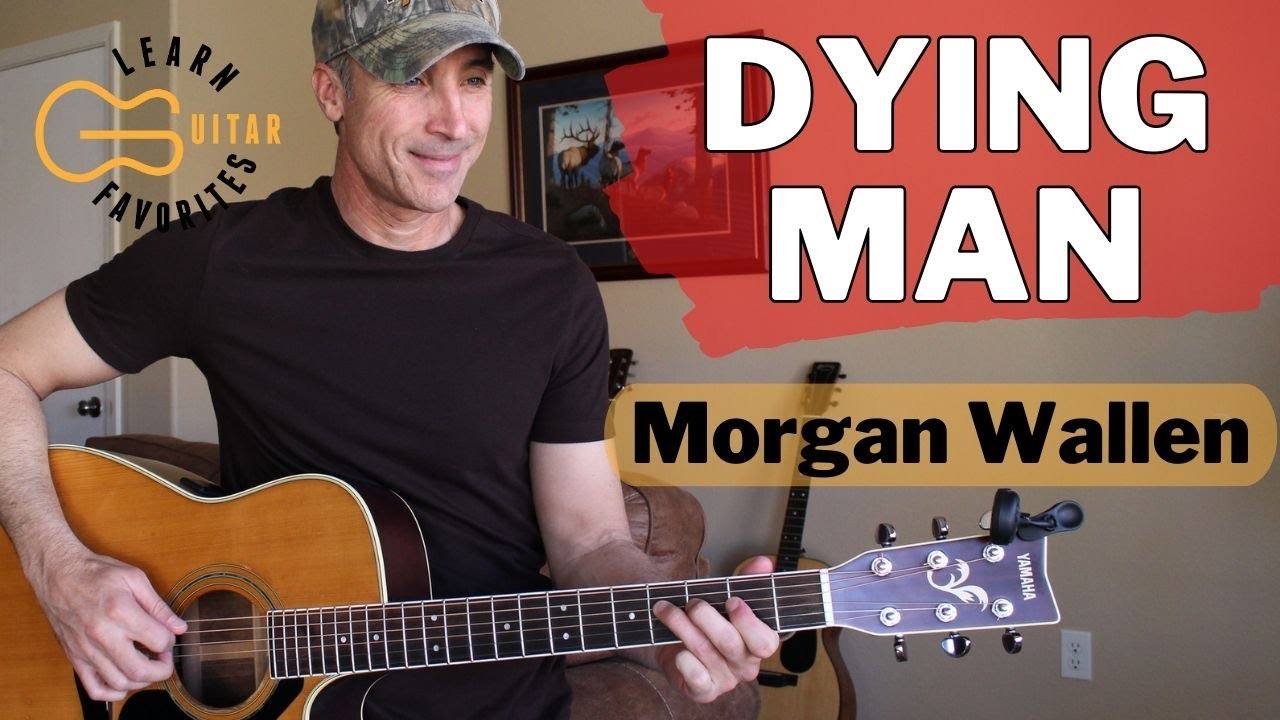 Dying Man - Morgan Wallen - Guitar Lesson | Tutorial