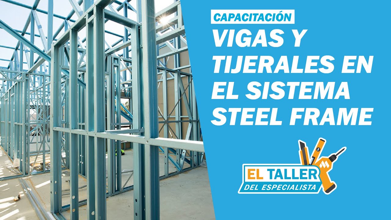 Capacitación: Vigas y Tijerales en el Sistema Steel Frame TUPEMESA