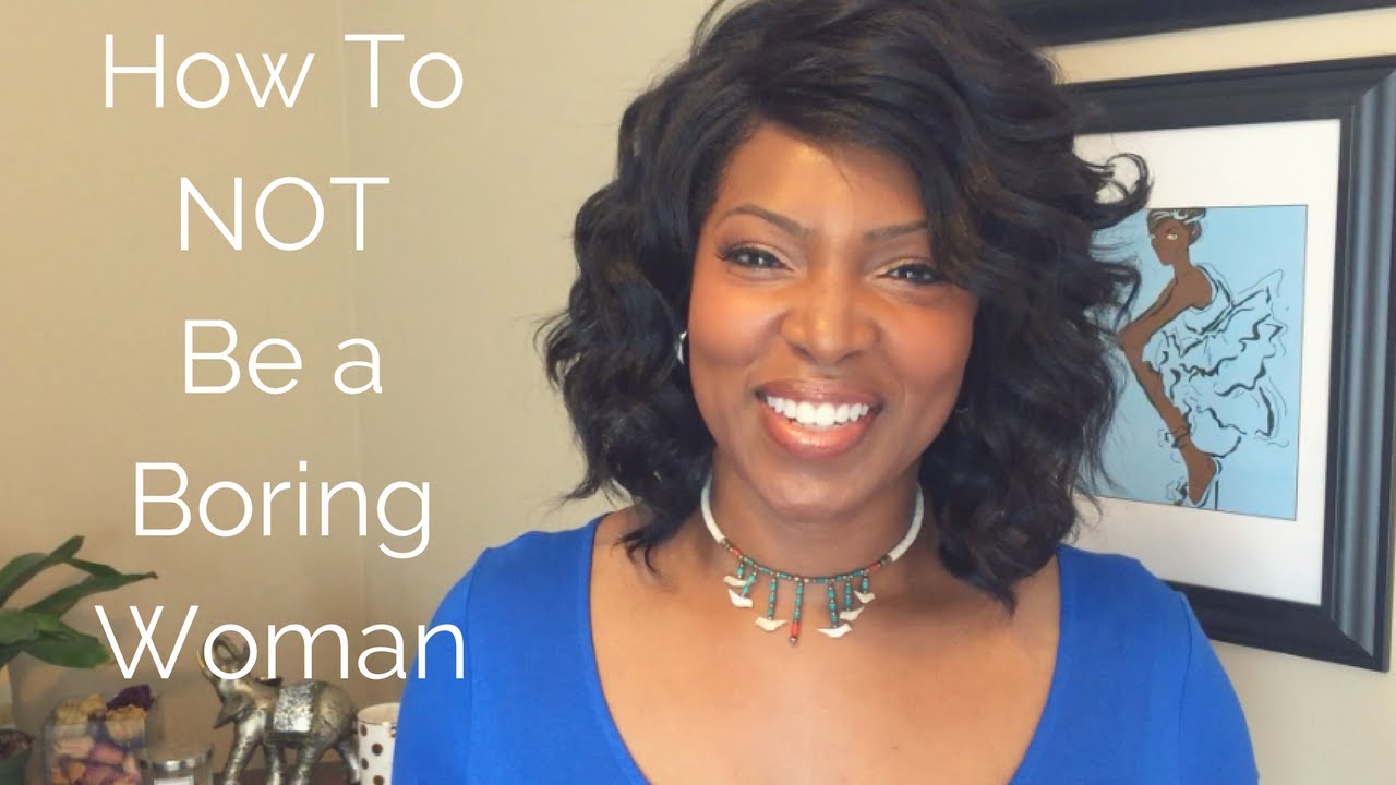 7 Habits of Highly Boring Women
