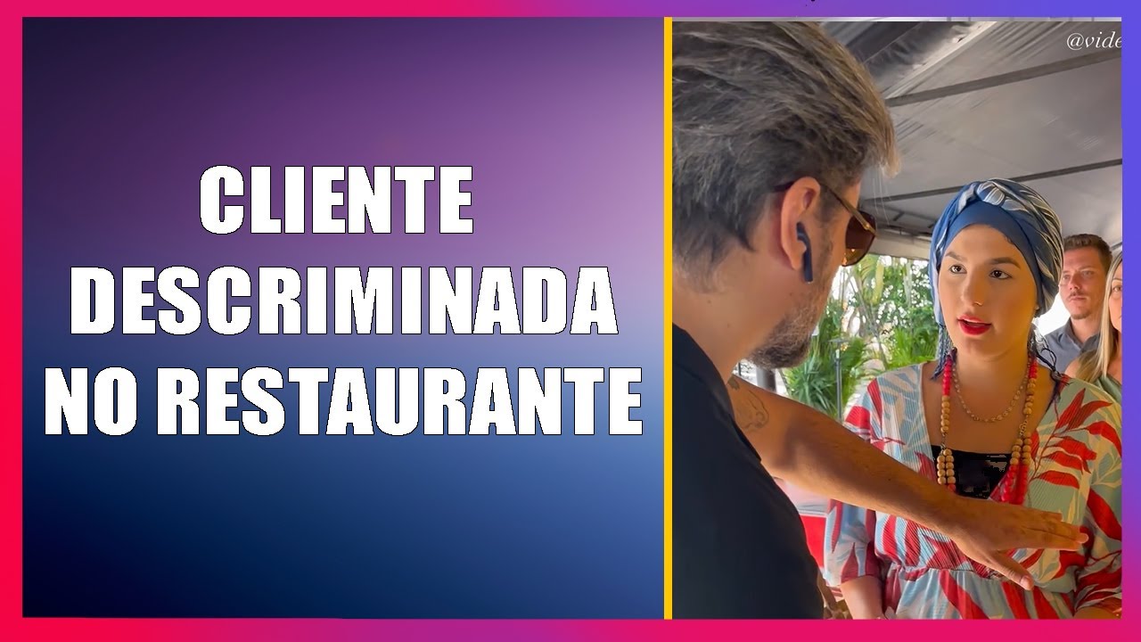 Cliente Descriminada no restaurante.