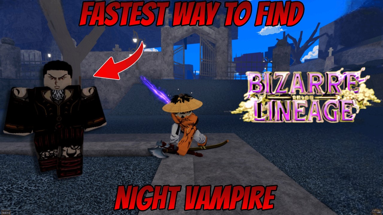[Bizarre Lineage] EASIEST Way To Find Night Vampire (Fast Spawn)