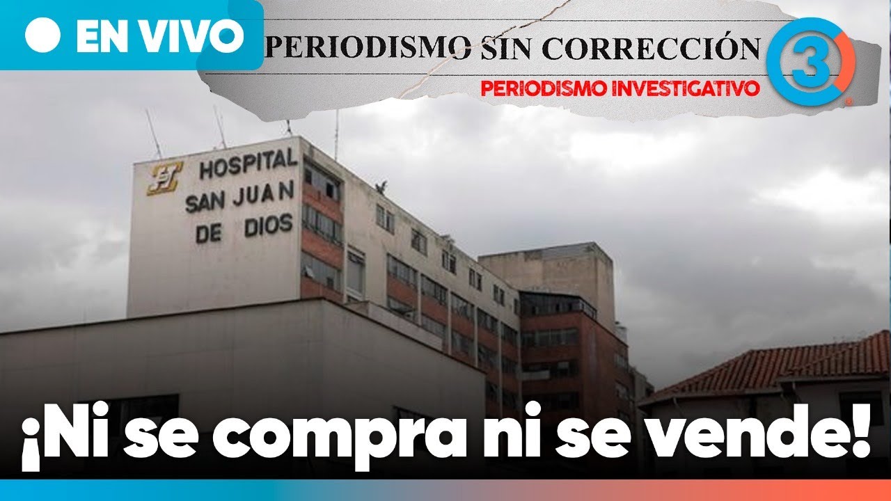 Hospital San Juan de Dios ni se compra ni se vende | ¿Petro y Peñaloza? | Periodismo sin Corrección