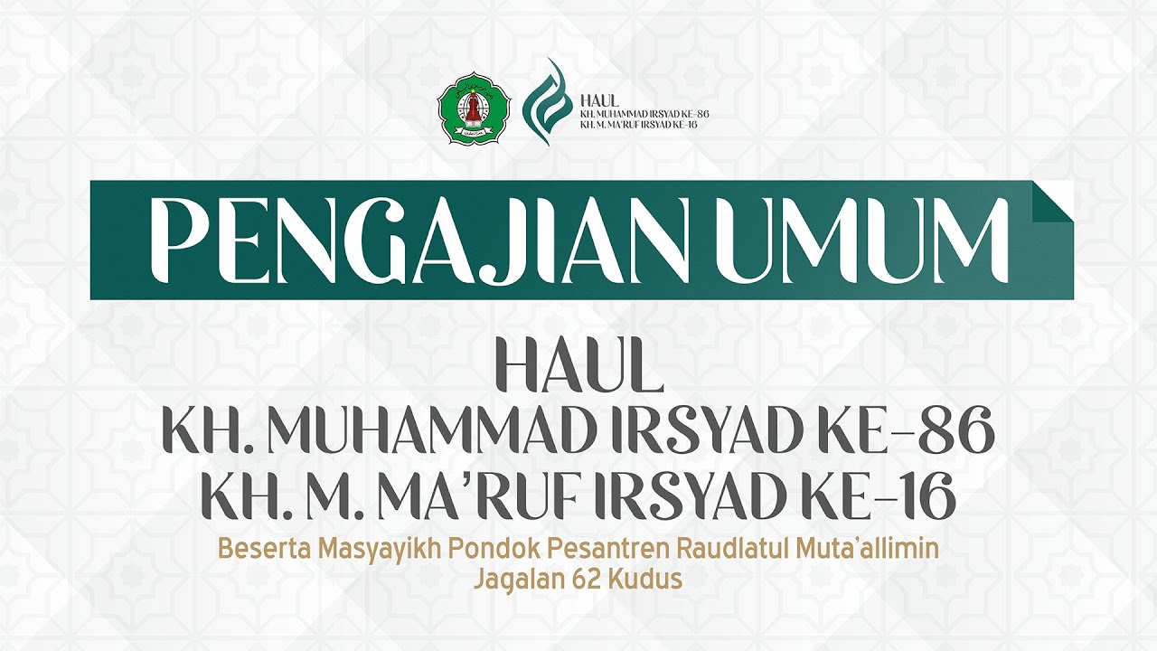 PENGAJIAN UMUM - HAUL KH. MUHAMMAD IRSYAD KE-38 - KH. M.MA'RUF IRSYAD KE-16