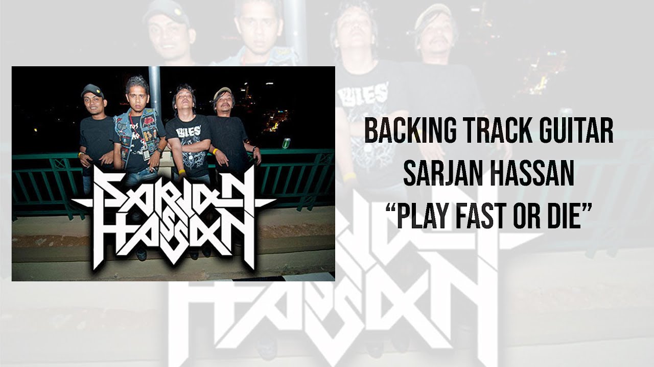 SARJAN HASSAN  - PLAY FAST OR DIE   ( BACKING TRACK GUITAR )