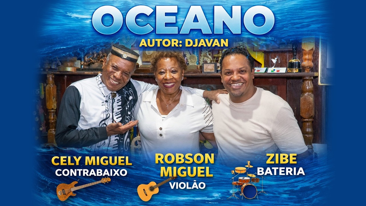 OCEANO - AUTOR: DJAVAN - CELY MIGUEL CONTRABAIXO - ROBSON MIGUEL VIOLÃO - ZIBE BATERIA