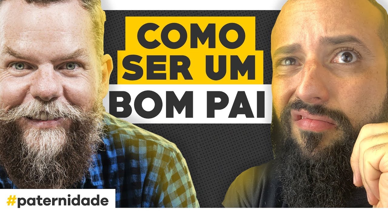 PATERNIDADE | Como ser um bom pai (com Marcos Piangers)