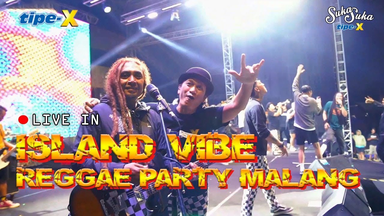 TIPE-X LIVE IN ISLAND VIBE REGGAE PARTY - MALANG