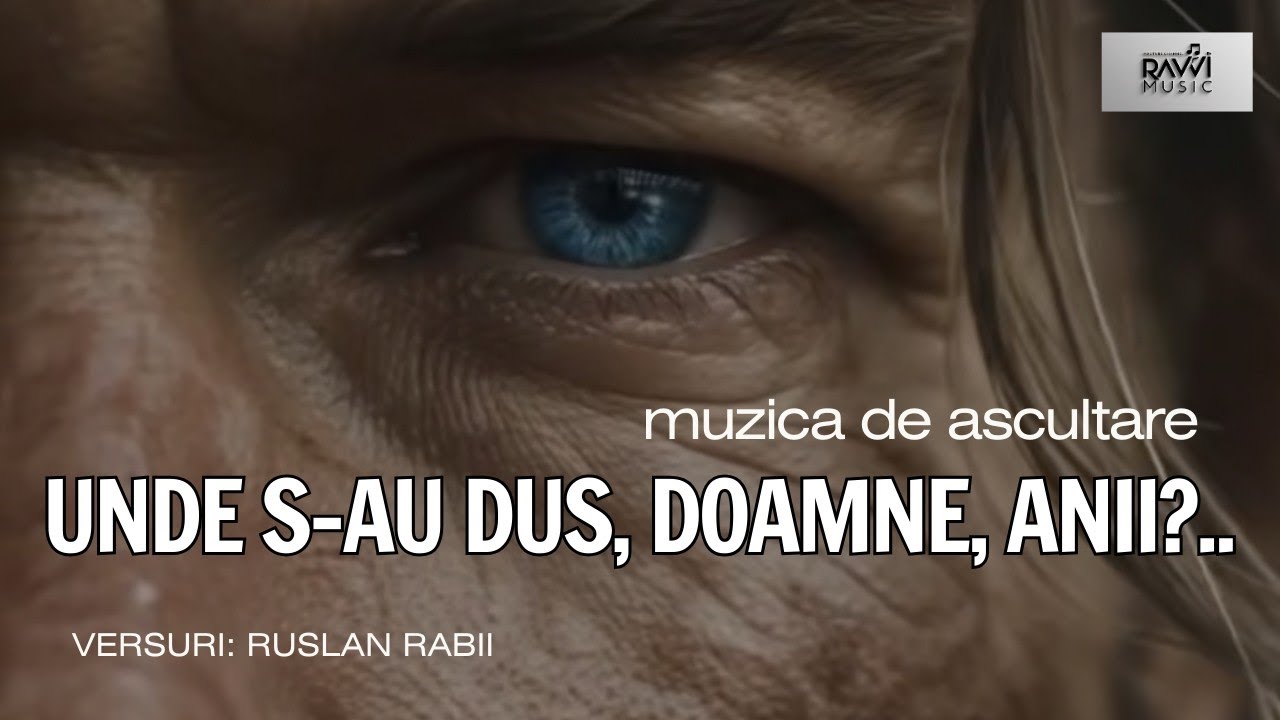 UNDE S-AU DUS, DOAMNE, ANII? BALADĂ NOUĂ 2026. MUZICĂ DE ASCULTARE, DE VIAȚĂ, PENTRU SUFLET.