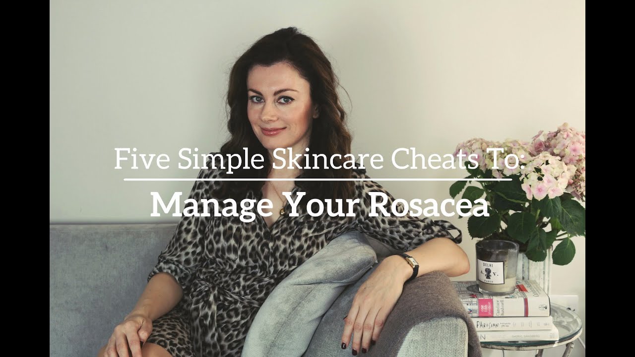 Five Skincare Cheats to Manage Rosacea | Dr Sam in the City